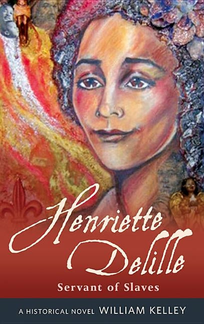 Henriette Delille Servant of Slaves by Kelley, William