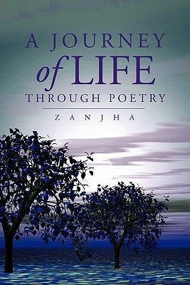 A Journey of Life Through Poetry by Zanjha