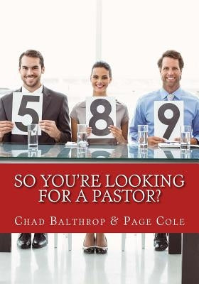 So You're Looking For a Pastor?: The Ultimate Guide for Pastor Search Teams by Cole, Page