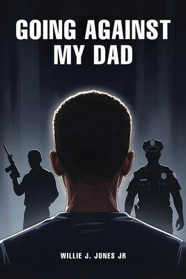 Going Against My Dad by J. Jones, Willie, Jr.