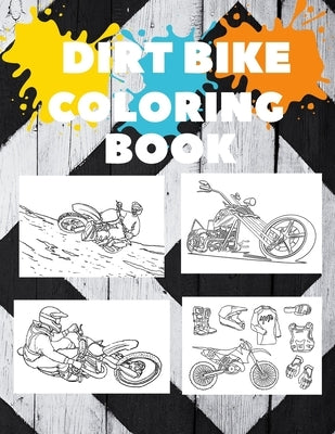 Motorcycles and Dirt Bike Coloring Book: Dirt Bike, Motocross and Racing Coloring Book for Adult and Kids Gift by Art, Dirt Bike