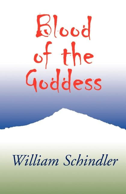 Blood of the Goddess by Schindler, William