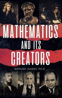 Mathematics and Its Creators by Isakov, Edmund