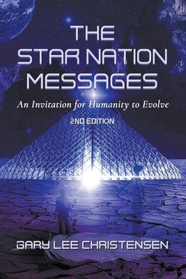 The Star Nation Messages: An Invitation for Humanity to Evolve by Christensen, Gary