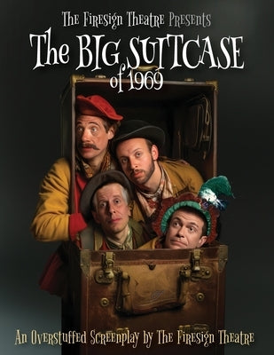 The Big Suitcase of 1969 - An Overstuffed Screenplay by The Firesign Theatre by Theatre, Firesign