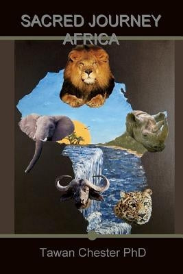 Sacred Journey Africa by Chester, Tawan