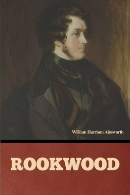 Rookwood by Ainsworth, William Harrison