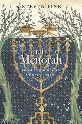 The Menorah: From the Bible to Modern Israel by Fine, Steven