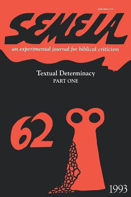 Semeia 62: Textual Determinacy, Part One by Culley, Robert C.