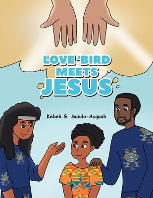 Love'Bird Meets Jesus by Sando-Acquah, Kebeh G.