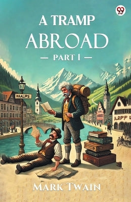 A Tramp Abroad Part 1 by Twain, Mark