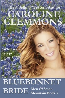 Bluebonnet Bride: Men Of Stone Mountain, Book Three: Joel by Clemmons, Caroline