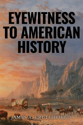 Eyewitness to American History by Crutchfield, James a.