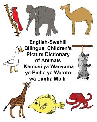English-Swahili Bilingual Children's Picture Dictionary of Animals Kamusi ya Wanyama ya Picha ya Watoto wa Lugha Mbili by Carlson, Kevin
