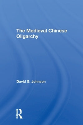 Medieval Chinese Oliogar/H by Johnson, David C.