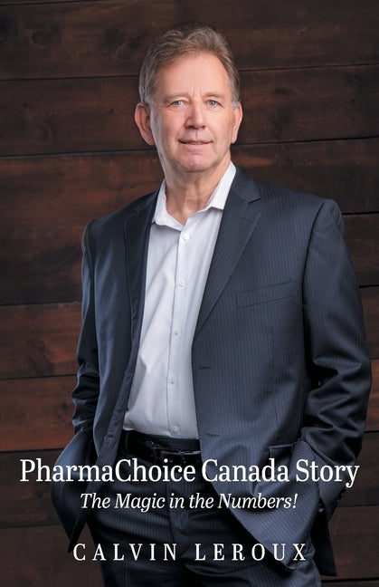 PharmaChoice Canada Story: The Magic in the Numbers! by LeRoux, Calvin