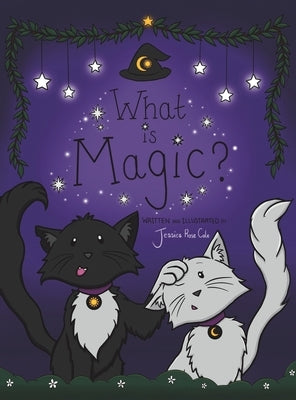 What Is Magic? by Cole, Jessica Rose