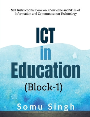 ICT in Education (Block-1) by Somu Singh
