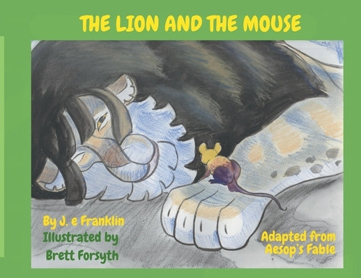 The Lion and the Mouse by Franklin, J. E.