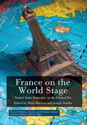 France on the World Stage: Nation State Strategies in the Global Era by MacLean, M.