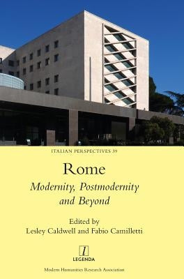 Rome: Modernity, Postmodernity and Beyond by Caldwell, Lesley