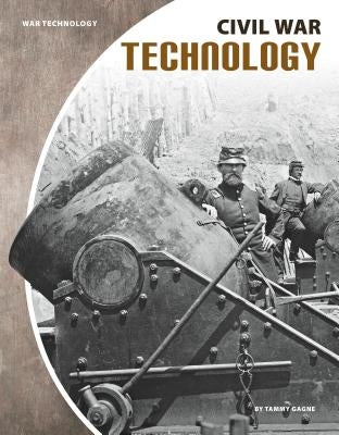 Civil War Technology by Gagne, Tammy