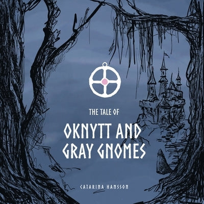 The Tale of Oknytt & Gray Gnomes: Book 1 of the Ella Trilogy by Hansson, Catarina
