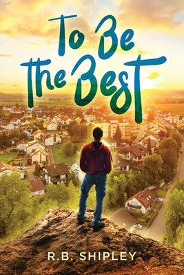 To Be The Best by Shipley, R. B.