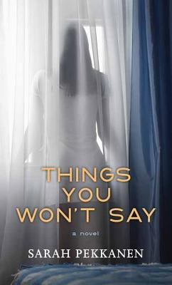 Things You Won't Say by Pekkanen, Sarah