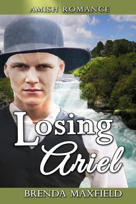 Amish Romance: Losing Ariel: A Hollybrook Amish Romance by Maxfield, Brenda