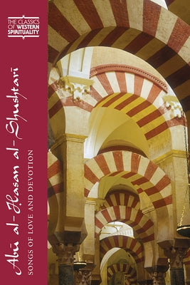 Abū Al-Hasan Al-Shushtarī: Songs of Love and Devotion by Alvarez, Lourdes Mar?