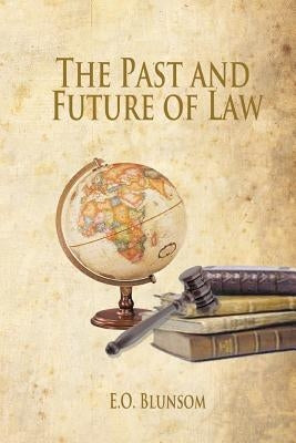 The Past and Future of Law by Blunsom, E. O.