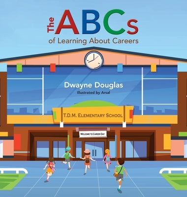 The ABCs of Learning About Careers by Douglas, Dwayne