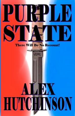 Purple State: There Will Be No Recount! by Hutchinson, Alex