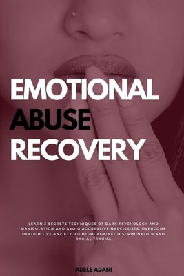 Emotional Abuse Recovery: Learn 3 secrets techniques of dark psychology and manipulation and avoid aggressive narcissists. Overcome destructive by Jordan, Martin