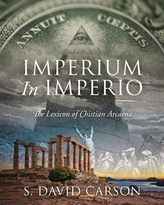 Imperium In Imperio: The Lexicon of Chistian Arcaena by Carson, S. David