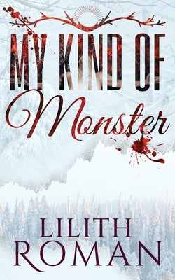 My Kind of Monster: a Dark Romance by Roman, Lilith