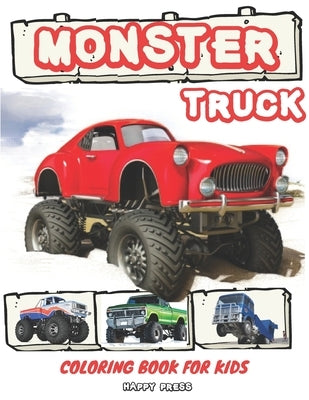 Monster Truck Coloring Book for Kids: Coloring Activity Book for Kids Toddlers with Bonus Trucks by Press, Happy