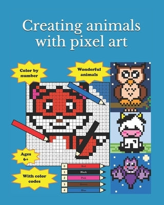 Creating animals with pixel art: Color and fun by R, Sandra