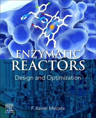 Enzymatic Reactors: Design and Optimization [With eBook] by Malcata, F. Xavier
