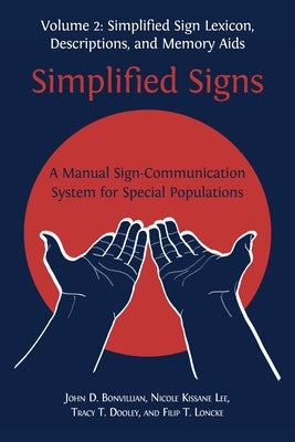 Simplified Signs: A Manual Sign-Communication System for Special Populations, Volume 2 by Bonvillian, John D.