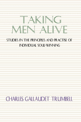 Taking Men Alive by Trumbell, Charles G.