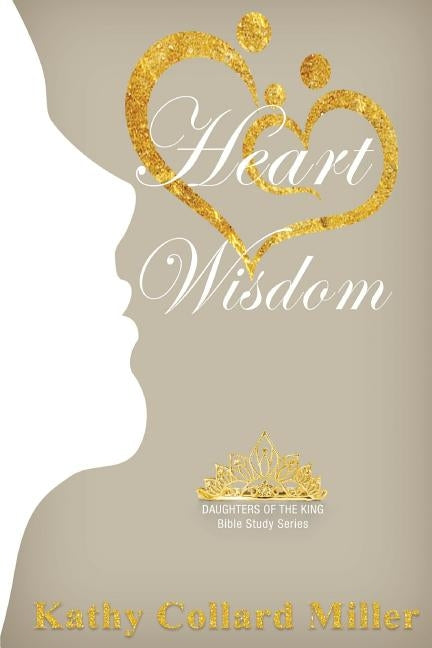 Heart Wisdom by Miller, Kathy Collard