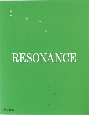Sam Falls: Resonance by Falls, Sam