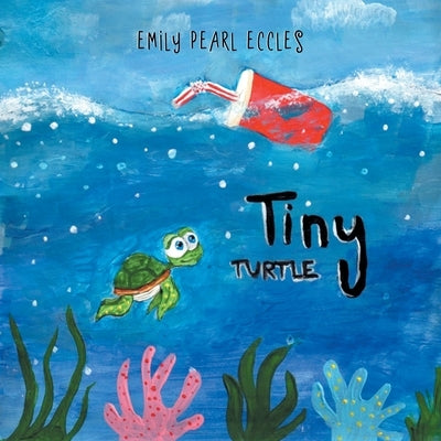 Tiny Turtle by Eccles, Emily Pearl