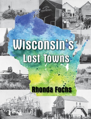 Wisconsin's Lost Towns by Fochs, Rhonda