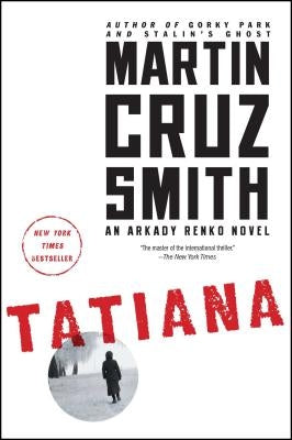 Tatiana: An Arkady Renko Novel by Smith, Martin Cruz
