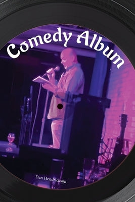 Comedy Album by Hendrickson, Dan