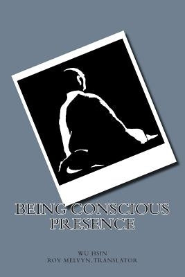 Being Conscious Presence by Melvyn, Roy