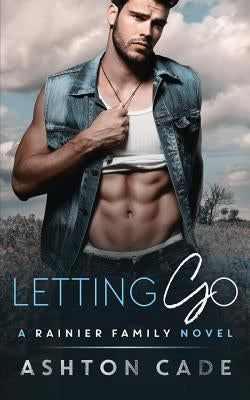 Letting Go: A Rainier Family Novel by Cade, Ashton